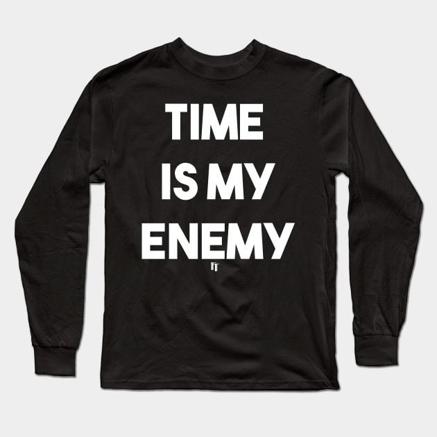 TIME IS MY ENEMY (w) Long Sleeve T-Shirt by fontytees